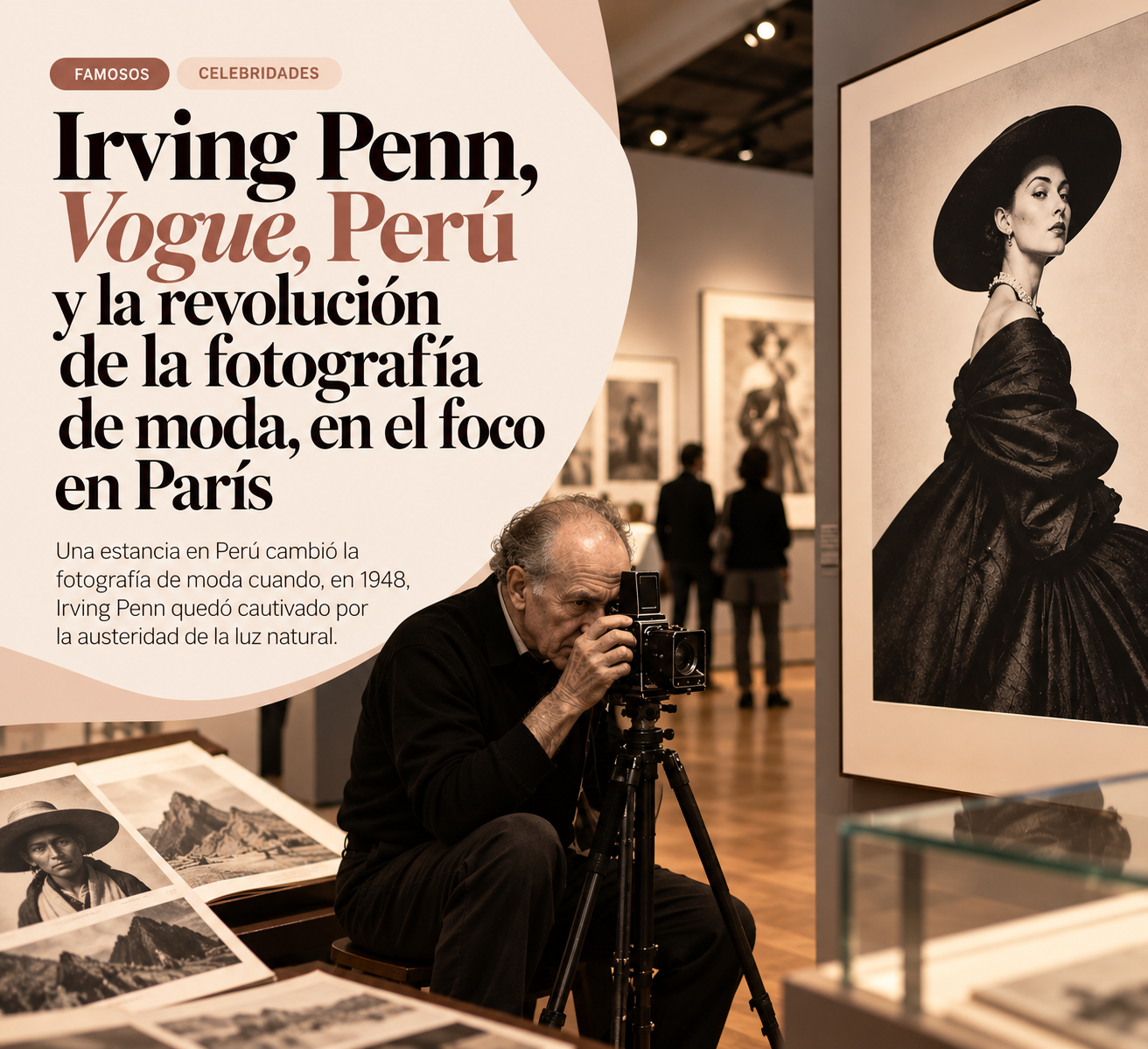 Perú cambió la forma de fotografiar la moda: la historia detrás de Irving Penn